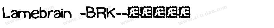 Lamebrain -BRK-字体转换
